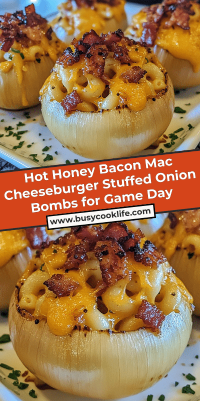 Hot Honey Bacon Mac Cheeseburger Stuffed Onion Bombs for Game Day